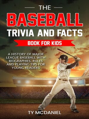 cover image of The Baseball Trivia and Facts Book for Kids
